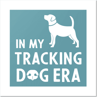 In my tracking dog era Posters and Art